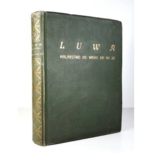 LAFENESTRE Jerzy - Luwr. Muzeum i arcydzieła malarstwa. Wstęp L. Bénédite. Przedm. L. Demonts. [T. 1]...