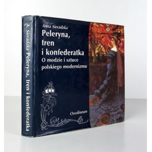 SIERADZKA A. – Plášť, trenčkot a konfederátka. O módě a umění polského modernismu