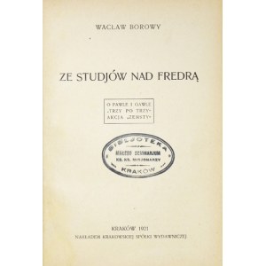 BOROWY, W. — From Studies on Fredro. (On Paweł and Gaweł, Three by Three, the plot of Zemsta...)