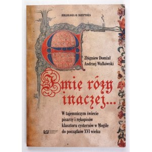 DOMŻAŁ Zbigniew, WAŁKÓWSKI Andrzej - Le Nom de la rose, ou… Dans l’univers mystérieux des écrivains et des manuscrits du monastère cistercien…