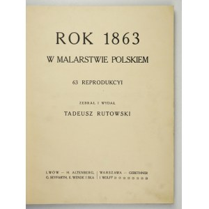 RUTOWSKI, T. – The Year 1863 in Polish Painting. 63 reproductions. [1917]