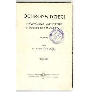 SERKOWSKI, J. – Child Protection and the Compulsory Education of Neglected Youth. 1911