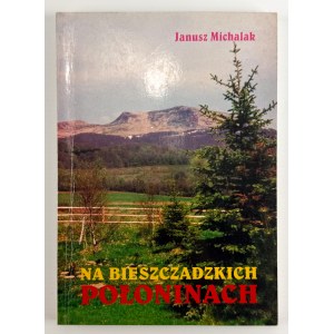 MICHALAK, Janusz - *In the Bieszczady Mountain Pastures* - Krosno, 1997