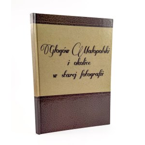 Bartosz BĄCAL - Głogów Małopolski and the Surrounding Area in Old Photographs - Głogów Małopolski, 2014