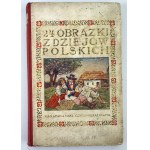 GÓRALCZYK Kazimierz - Dzieje Polski w 24 obrazkach - Warszawa 1907