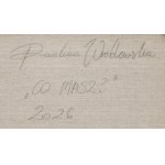 Paulina Wróblewska (geb. 1991 in Posen), „Was hast du?“, 2026