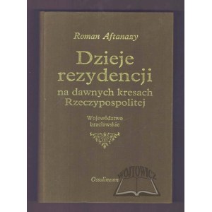 AFTANAZY Roman (10), Dzieje rezydencji na dawnych kresach Rzeczypospolitej.