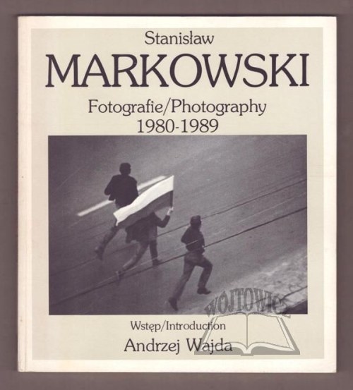 MARKOWSKI Stanisław, Fotografie/Photography 1980-1989.