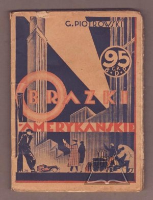 PIOTROWSKI Grzegorz, Obrazki amerykańskie.