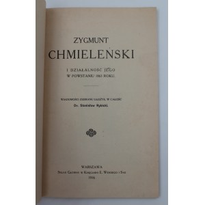 Rybicki, Stanisław Teofil, Zygmunt Chmieleński and His Role in the 1863 Uprising, Warsaw, 1916.