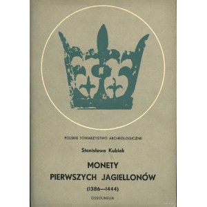 Stanisława Kubiak - Coins of the First Jagiellons (1386–1444), Ossolineum 1970