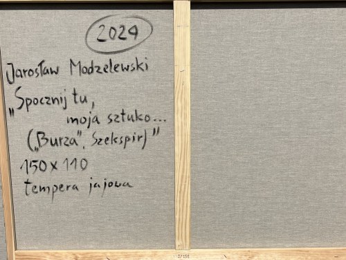 Jarosław Modzelewski ( 1955 ), Spocznij tu, moja sztuko…( Burza, Szekspir ) , 2024