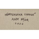 Adam Wątor (b. 1970, Myślenice), “The Warsaw Siren,” 2026