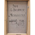 Edward Dwurnik, Trzydziestka, 2009 r.