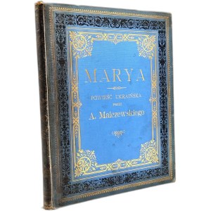 Malczewski Antoni - Marya. Powieść ukraińska przez ... Z 8 fotografiami podług rysunku E. M. Andriollego. Warszawa 1878 Nakł. Gebethnera i Wolffa