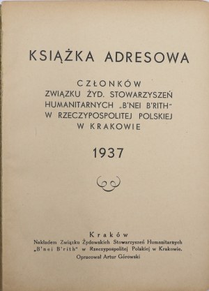 Górowski Artur (oprac.), Książka adresowa członków Związku Żyd. Stowarzyszeń Humanitarnych „B'nei B'rith” w Rzeczypospolitej Polskiej [1937]