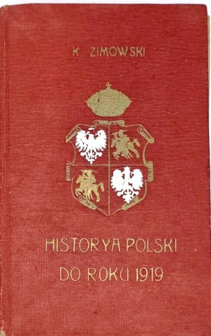 ZIMOWSKI - WIĘKSZA HISTORYA POLSKI DO ROKU 1919. Oprawa z Orłem polskim i Pogonią Litewską