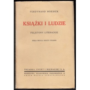 HOESICK FERDYNAND - KSIĄŻKI I LUDZIE. FELJETONY LITERACKIE. SERJA DRUGA. RZECZY POLSKIE.