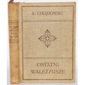 CHŁĘDOWSKI KAZIMIERZ - OSTATNI WALEZYUSZE. CZASY ODRODZENIA WE FRANCYI