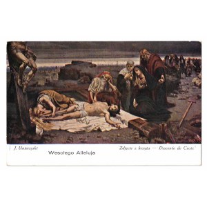 Happy Easter. J. Unierzyski. The Descent from the Cross - Descente de Croix