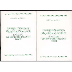 Sikorski Bogumił - Pieniądz Zastępczy Majątków Ziemskich: Katalog Bonów Dominialnych Tom I oraz II, Piła 1996