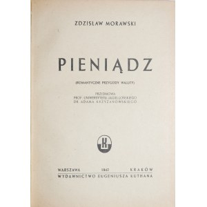 Morawski Z., Pieniądz ( Romantyczne przygody waluty), Warszawa, Kraków 1947