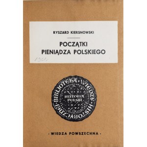 Kiersnowski R., Początki pieniądza polskiego, Warszawa 1962