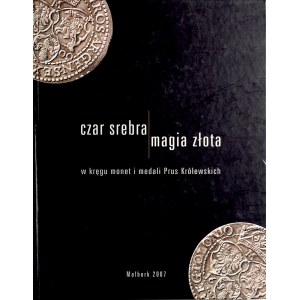 Włodarczak R., Czar srebra i magia złota, Malbork 2007.