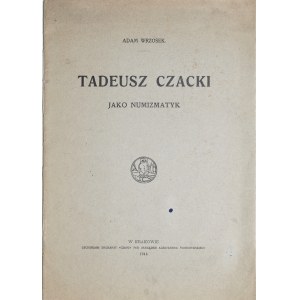 Wrzosek A., Tadeusz Czacki jako numizmatyk, Kraków 1914.