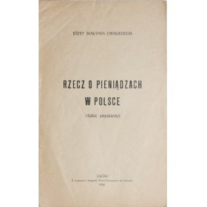 Chołodecki J., Rzecz o pieniądzach w Polsce, Lwów 1926.