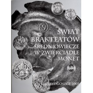 Gerbaczewski W., Świat brakteatów Średniowiecze w zwierciadle monet, Bydgoszcz 2002.