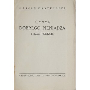 Manteuffel M., Istota dobrego pieniądza i jego funkcje. Warszawa 1926.