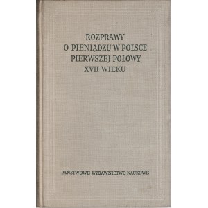 Sadowski Zd., Rozprawy o pieniądzu w Polsce pierwszej połowy XVII wieku, Warszawa 1959.