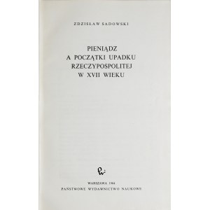 Sadowski Zd., Pieniądz a początki upadku Rzeczypospolitej w XVII w, Warszawa 1964.