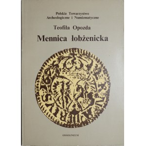 Opozda T., Mennica łobżenicka, Ossolineum 1975.