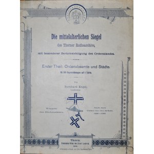 Engel B., Die mittelalterlichen Siegel des Thorner Rathsarchivs mit besonderer Beruecksichtigung des Ordenslandes. Thorn 1894. Danzig 1902. II tomy