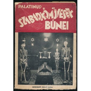 Palatinus József: A szabadkőművesség bűnei. A hazai és külföldi páholyokban illegálisan működő magyarországi szabadkőművesek névsora 1920-tól 1938-ig. III. köt. 1. kiadás. Bp., 1939, Szerzői,(Budai Bernwallner József-ny.), 91 p. Kiadói illusztrált papírkö