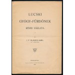 Hlavács Samu: Lucski gyógy-fürdőnek rövid vázlata. Írta Dr. - -, volt fürdő-orvos. Liptó-Rózsahegy, 1904, Salva Károly, 16 p. Kiadói illusztrált papírkötés, foltos borítóval.