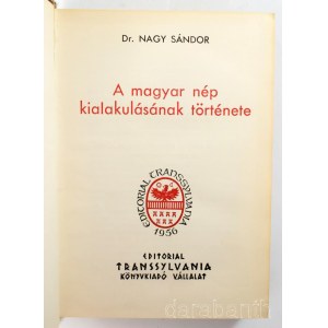 Nagy Sándor: A magyar nép kialakulásának története. Buenos Aires, 1968.,Transsylvania, 316+4 p. Emigráns kiadás. Kiadói aranyozott egészbőr-kötésben,a borítón kis kopásnyomokkal, jó állapotban.