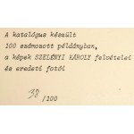 Jovánovics. Jovánovics György kiállítása. Szelényi Károly eredeti fekete-fehér fotóival. Nádas Péter előszavával. [Bp.], 1985, J. Galéria, 5+3+1 sztl. lev.+9 (Szelényi Károly eredeti fekete-fehér fotói) t.+1 szl. lev. Számozott (40./100) példány. Kiadói f