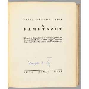Varga Nándor Lajos: A fametszet. Könyv a fametszet mesterségéről és történetéről, közel 200 képpel (színes fametszetekkel), színes kezdőbetűkkel. Számozott (78./100) és a szerző/művész, Varga Nándor Lajos (1895-1978) grafikus-, festőművész, művészeti szak
