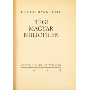 Hoffmann Edith: Régi magyar bibliofilek. Bp., 1929., Magyar Bibliophil Társaság, (Bíró Miklós-ny.), 304 p. Lapszámozáson belül 39 táblányi képanyaggal. A könyv tipográfiáját Reiter László tervezte. Számozott (181./550) példány. Felvágatlan lapokkal. Kiadó