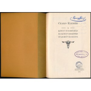 Czakó Elemér: A könyvnyomtatás és könyvdíszítés iparművészete. A szerző, Czakó Elemér (1876-1945) könyvkiadó és iparművészeti szakíró által DEDIKÁLT példány. Bp., 1902, Athenaeum, 72 p.+3 (az egyik kihajtható) t. Gazdag képanyaggal illusztrált. Papírkötés