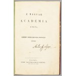 Széchenyi István, gróf: A' Magyar Academia körül. Pesten, 1842., Trattner-Károlyi, (4)+56p. Első kiadás. Széchenyinek az Akadémián tartott elnöki megnyitó beszédét tartalmazza a mű, amelyet 1842. november 27-én mondott el. Ebben az erőszakos magyarosítás 