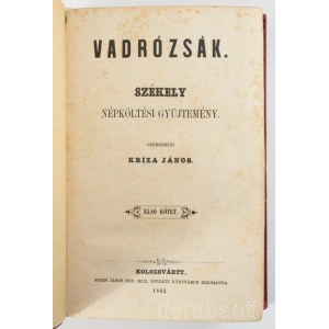 Kriza János: Vadrózsák. I. kötet. Székely népköltési gyűjtemény. Kolozsvár, 1863, Stein János, (Ev. Ref. Főtanoda-ny.), VIII+577+3 p. Unicus, több kötete nem jelent meg. Első kiadás. Átkötött aranyozott gerincű félvászon-kötés, márványozott lapélekkel, ko