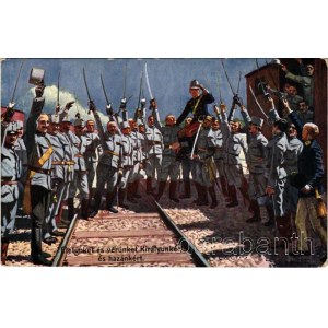A harcba induló katonák lelkesedéssel fogadják a trónörököstől a király üdvözletét (1914. augusztus) Életünket és vérünket Királyunkért és hazánkért / WWI Austro-Hungarian K.u.K. military art postcard with Archduke Charles (later Charles I of Austria)