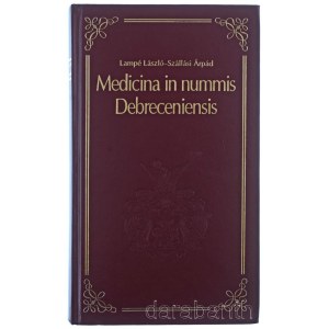 Lampé László - Szállási Árpád: Medicina in nummis Debreceniensis, Debrecen 1997. Újszerű állapotban.