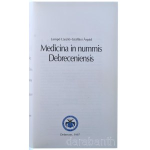 Lampé László - Szállási Árpád: Medicina in nummis Debreceniensis, Debrecen 1997. Újszerű állapotban.
