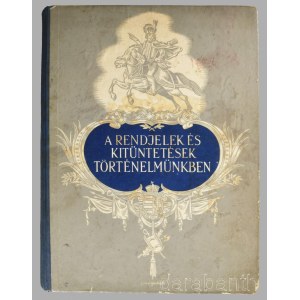 A rendjelek és kitüntetések történelmünkben. Szerk.: vitéz Felszeghy Ferenc, vitéz Rátvay Imre, nemes Petrichevich György, sédeni Dr. Ambrózy György. Bp., (1943.), Társadalmi Könyv- és Lapkiadó Vállalat,(Magyar Földrajzi Intézet-ny.), 512 p.+55 t. A borít