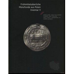 Polnische Veröffentlichungen, Frühmittelalterliche Münzfunde aus Polen. Inventar V. Ermland und Masuren, Funde aus Polen 2011–2013, Addenda et Corrige